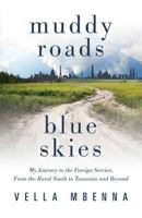 Muddy Roads Blue Skies: My Journey to the Foreign Service, From the Rural South to Tanzania and Beyond 1732791805 Book Cover