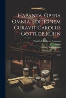 Hapanta. Opera omnia. Editionem curavit Carolus Gottlob Kühn: V.07 1022224840 Book Cover