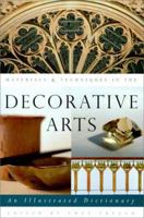 Materials & Techniques in the Decorative Arts: An Illustrated Dictionary 0226812006 Book Cover