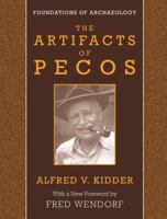 The Artifacts of Pecos (Foundations of Archaeology) (Foundations of Archaeology) 0971958777 Book Cover