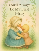 You'll Always Be My First Hug B0FGTQHBCM Book Cover