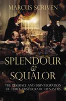 Splendour and Squalor: The Decline and Fall of Three Aristocratic Dynasties 1843541254 Book Cover
