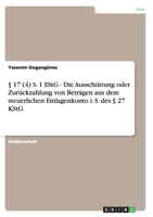 § 17 (4) S. 1 EStG - Die Ausschüttung oder Zurückzahlung von Beträgen aus dem steuerlichen Einlagenkonto i. S. des § 27 KStG 3656075670 Book Cover