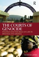 The Courts of Genocide: Politics and the Rule of Law in Rwanda and Arusha 0415685265 Book Cover