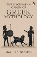 The Mycenaean Origin Of Greek Mythology B0GL4RHZN8 Book Cover
