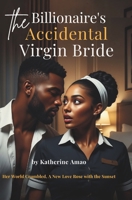 The Sterile Billionaire’s Accidental Virgin Bride: A mistaken identity. A secret night. A shocking miracle that changes everything… (The Billionaire’s Accidental Bride) B0FN7RTFFV Book Cover