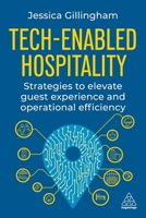 Tech-Enabled Hospitality: Strategies to Elevate Guest Experience and Operational Efficiency 1398620289 Book Cover