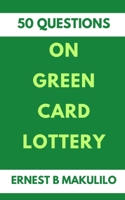 50 QUESTIONS ON GREEN CARD LOTTERY B0F25SV822 Book Cover