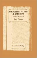 Wenches, Wives & Widows: Sixteen Women of Early Virginia 0788442759 Book Cover