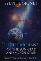The Guardians of Sun-Star and Moon-Star: Project Solar Escape 0994855354 Book Cover