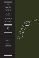 The Sermons of Laurence Sterne: The Notes (Florida Edition of the Works of Laurence Sterne) 0813013860 Book Cover