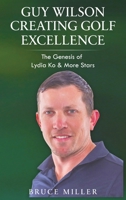 Guy Wilson Creating Golf Excellence: The Genesis of Lydia Ko & More Stars 199104819X Book Cover