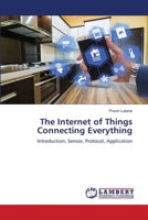 The Internet of Things Connecting Everything 6205509768 Book Cover