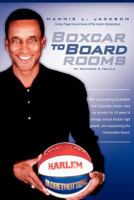 Boxcar to Boardrooms: My formula for 14 years of average annual double digit growth, restoring The Harlem Globetrotters, and changing business perceptions along the way. 0615598250 Book Cover