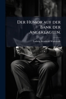 Der Humor Auf Der Bank Der Angeklagten; Oder, Meine Vor Dem Criminalsenate Des Oberlandesgerichts Zu Königsberg Geführte Vertheidigung Gegen Die ... Der Landesgesetze Wie... 1148515224 Book Cover