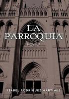 La Parroquia: Novela 1463338651 Book Cover