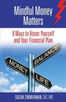 Mindful Money Matters: 8 Ways to Honor Yourself and Your Financial Plan 1946195146 Book Cover