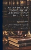 Ueber Den Streit Der Historischen Und Der Filosofiscnen Rechtsschule: Akademische Rede Zur Feier Des Geburtsfestes Des Höchstseligen Grossherzogs Karl ... Der Akademischen Preise 1021060003 Book Cover