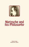Nietzsche and His Philosophy 1545482861 Book Cover