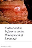Culture and its Influence on the Development of Language: Culture and its Influence on the Development of Language 1548660523 Book Cover