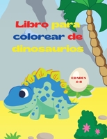 Libro para colorear de dinosaurios: Libro para colorear de fantásticos dinosaurios para niños y niñas - Increíbles animales prehistóricos jurásicos - ... colorear de dinosaurios 380045209X Book Cover