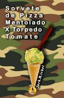 Sorvete de Pizza Mentolado X Torpedo Tomate 8569030606 Book Cover