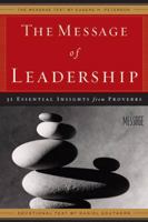 The Message of Leadership: 31 Essential Insights from Proverbs 1600060854 Book Cover