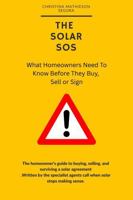 The Solar SOS: What Homeowners Need To Know Before They Buy, Sell or Sign B0GTR4NVT8 Book Cover