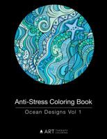Anti-Stress Coloring Book: Ocean Designs Vol 1 1944427139 Book Cover