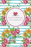 Blood Pressure Logbook: Track and Monitor Daily Blood Pressure and Heart Rate B084223XZM Book Cover