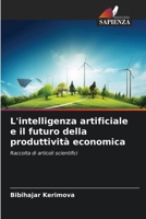 L'intelligenza artificiale e il futuro della produttività economica 6209613489 Book Cover