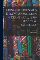 Erinnerungen Aus Dem Missionsleben in Transvaal, 1859-1882 / by A. Merensky - Primary Source Edition 1246658399 Book Cover
