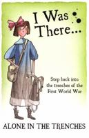 I was There ...... Alone In The Trenches 140714507X Book Cover