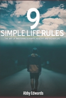 9 Simple Life Rules: The Art of Mastering a Happy, Healthy, and Richer Life B091DYSK3J Book Cover