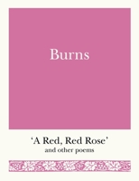 A Red, Red Rose. The Love Poems of Robert Burns in Original Scots and Modern English 1782437096 Book Cover