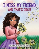 I Miss My Friend And That's Okay 195351846X Book Cover