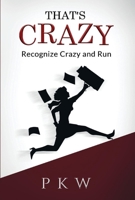 That's Crazy: Recognize Crazy and Run 1667815245 Book Cover