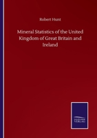 Mineral Statistics of the United Kingdom of Great Britain and Ireland 1017064563 Book Cover