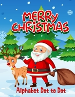 Merry Christmas Alphabet Dot To Dot: For Kids Large Print Childrens Books Gift B08LNJLHVR Book Cover