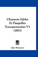 Chansons Fables Et Pasquilles Tourquennoises... 1160338337 Book Cover