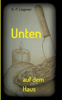 Unten auf dem Haus: Kriminalroman 3347287738 Book Cover