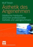 Ästhetik des Angenehmen: Städtische Freiräume zwischen professioneller Ästhetik und Laiengeschmack 3531160826 Book Cover