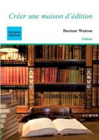 Créer une maison d'édition (French Edition) 2849933236 Book Cover