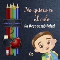 No quiero ir al cole: La Responsabilidad (Recuperar los valores) 1070224030 Book Cover