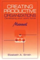 Creating Productive Organizations: Developing Your Work Force (St Lucie) 1884015867 Book Cover