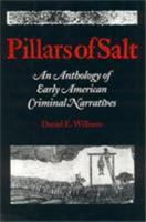 Pillars of Salt: An Anthology of Early American Criminal Narratives 0945612311 Book Cover