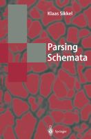 Parsing Schemata: A Framework for Specification and Analysis of Parsing Algorithms 3642644511 Book Cover
