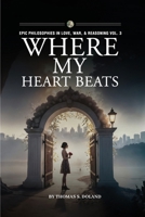 Where My Heart Beats (Epic Philosophies in Love, War, & Reasoning) 1969506644 Book Cover