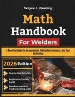 Math Handbook For Welders: A Practical Guide To Measurement, Fabrication Geometry, And Cost Estimating B0H5QSWRYB Book Cover