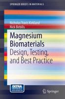 Magnesium Biomaterials: Design, Testing, and Best Practice 3319021222 Book Cover